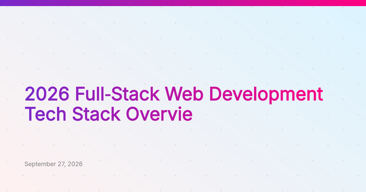 2026 Full‑Stack Web Development Tech Stack Overview | Chia1104